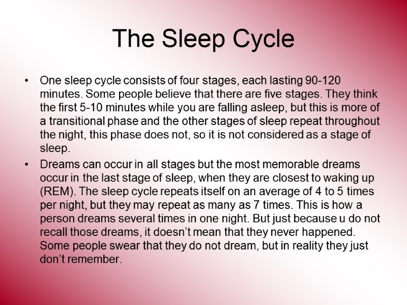 The Sleep Cycle One sleep cycle consists of four stages, each lasting 90-120 minutes.